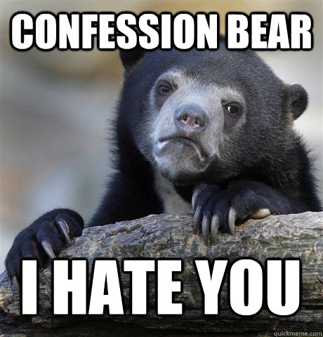 confession bear i hate you - Confession Bear