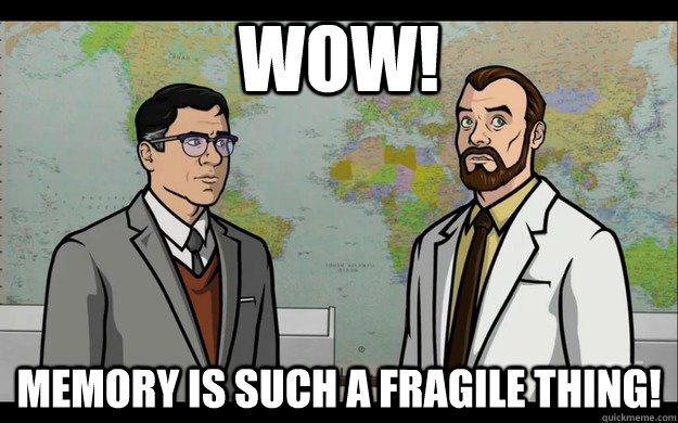 wow memory is such a fragile thing - Archer s01e04