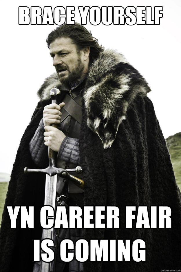 brace yourself yn career fair is coming - Winter is coming