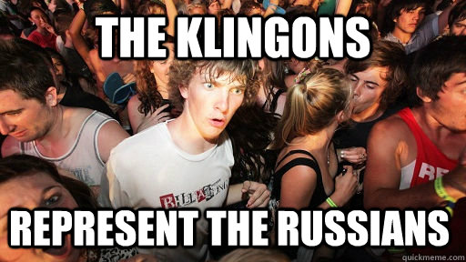 the klingons represent the russians - Sudden Clarity Clarence
