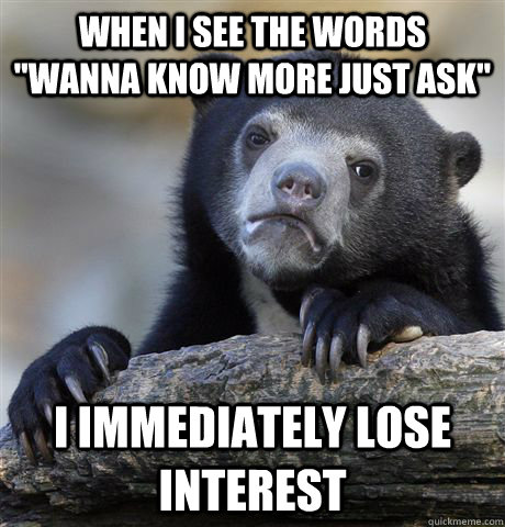 when i see the words wanna know more just ask i immediatel - Confession Bear