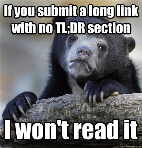 if you submit a long link with no tldr section i wont read - Confession Bear