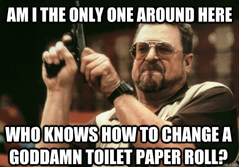 am i the only one around here who knows how to change a godd - Am I the only one