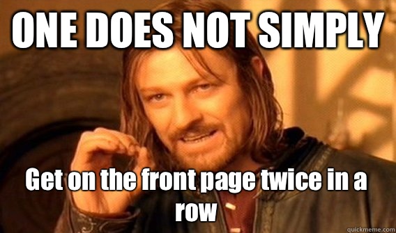 ONE DOES NOT SIMPLY Get on the front page twice in a row - One Does Not Simply