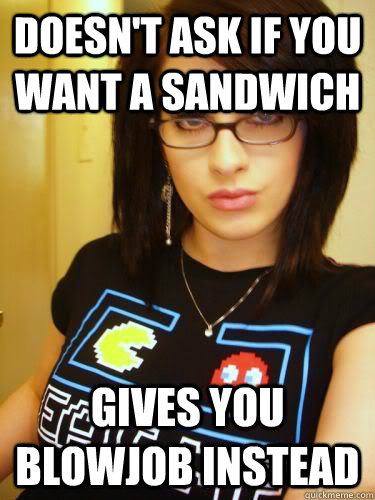 doesnt ask if you want a sandwich gives you blowjob instead - Cool Chick Carol