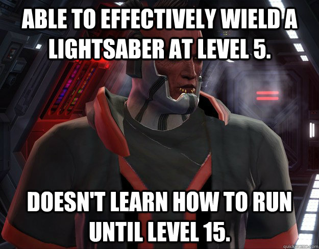 able to effectively wield a lightsaber at level 5 doesnt l - SWTOR logic.