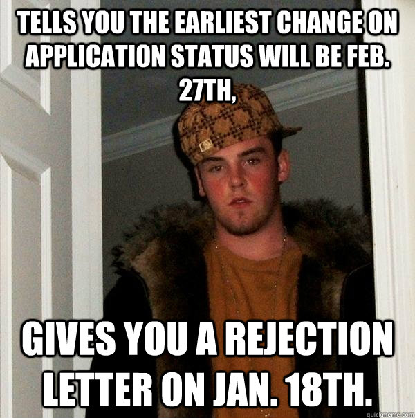 tells you the earliest change on application status will be - Scumbag Steve