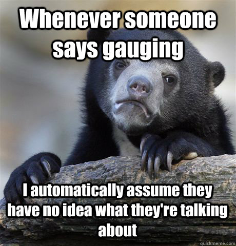 whenever someone says gauging i automatically assume they ha - Confession Bear