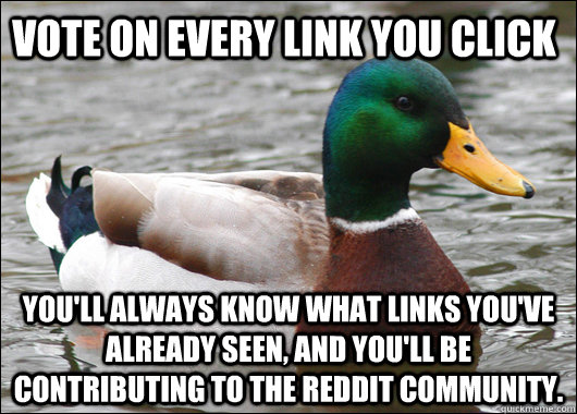 vote on every link you click youll always know what links y - Actual Advice Mallard