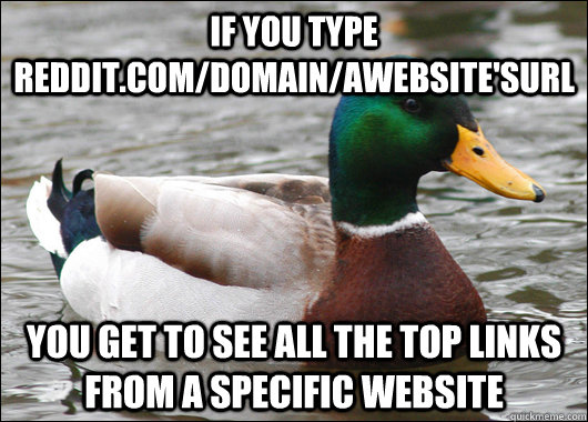 if you type redditcomdomainawebsitesurl you get to see a - Actual Advice Mallard