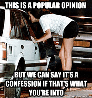this is a popular opinion but we can say its a confession i - Karma Whore