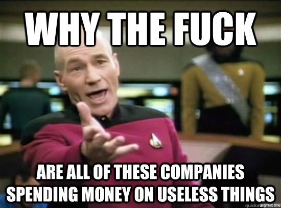 why the fuck are all of these companies spending money on us - Annoyed Picard HD