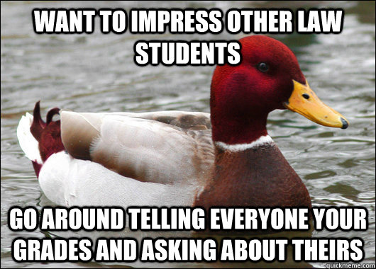 want to impress other law students go around telling everyon - Malicious Advice Mallard