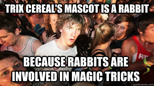 trix cereals mascot is a rabbit because rabbits are involve - Sudden Clarity Clarence
