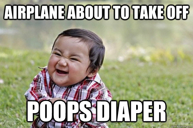 airplane about to take off poops diaper - Evil Toddler