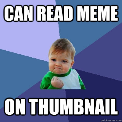 can read meme on thumbnail - Success Kid