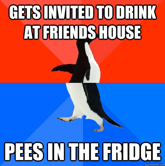 gets invited to drink at friends house pees in the fridge - Socially Awesome Awkward Penguin
