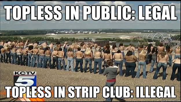 topless in public legal topless in strip club illegal -