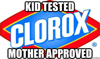 kid tested mother approved -