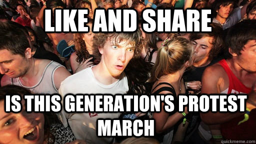 like and share is this generations protest march - Sudden Clarity Clarence