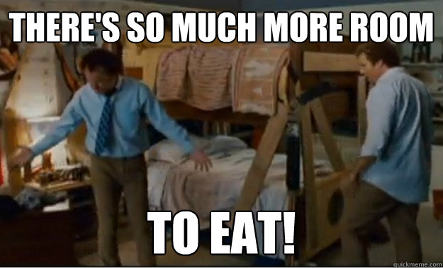 theres so much more room to eat - Stepbrothers Activities