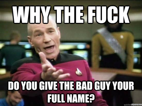 why the fuck do you give the bad guy your full name - Annoyed Picard HD