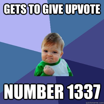 gets to give upvote number 1337 - Success Kid