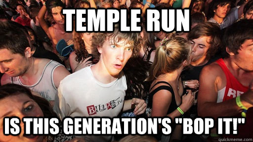 temple run is this generations bop it - Sudden Clarity Clarence