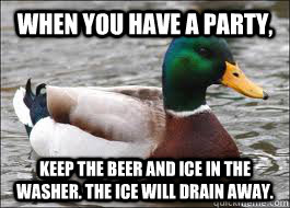 when you have a party keep the beer and ice in the washer - Good Advice Duck