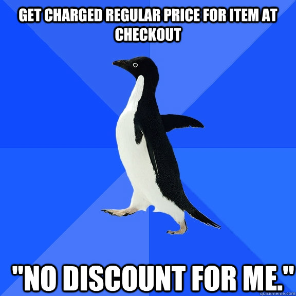 get charged regular price for item at checkout no discount - Socially Awkward Penguin