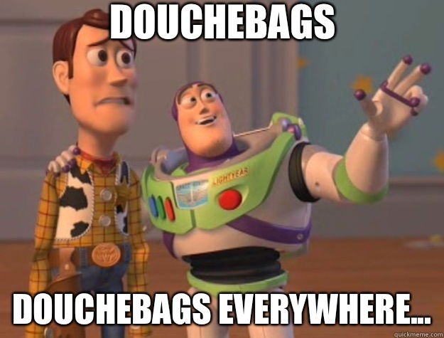 Douchebags Douchebags Everywhere - Toy Story
