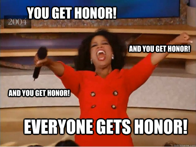 you get honor everyone gets honor and you get honor and y - oprah you get a car