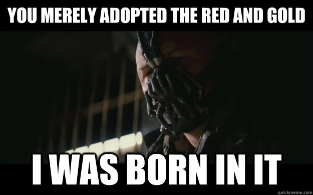 you merely adopted the red and gold i was born in it - Badass Bane