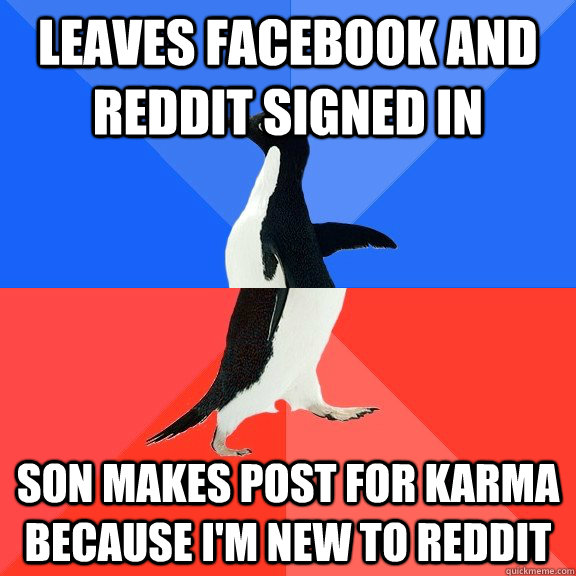 leaves facebook and reddit signed in son makes post for karm - Socially Awkward Awesome Penguin