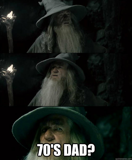 70s dad - Confused Gandalf