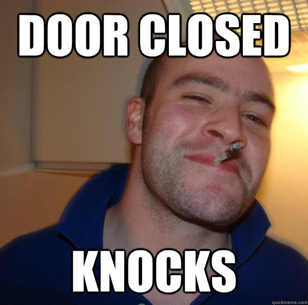 door closed knocks - Good Guy Greg