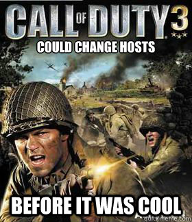 could change hosts before it was cool - Hipster Call of Duty 3