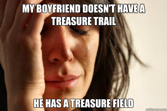 my boyfriend doesnt have a treasure trail he has a treasure - First World Problems
