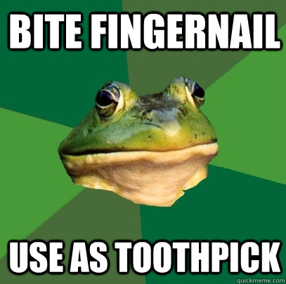 bite fingernail use as toothpick - Foul Bachelor Frog