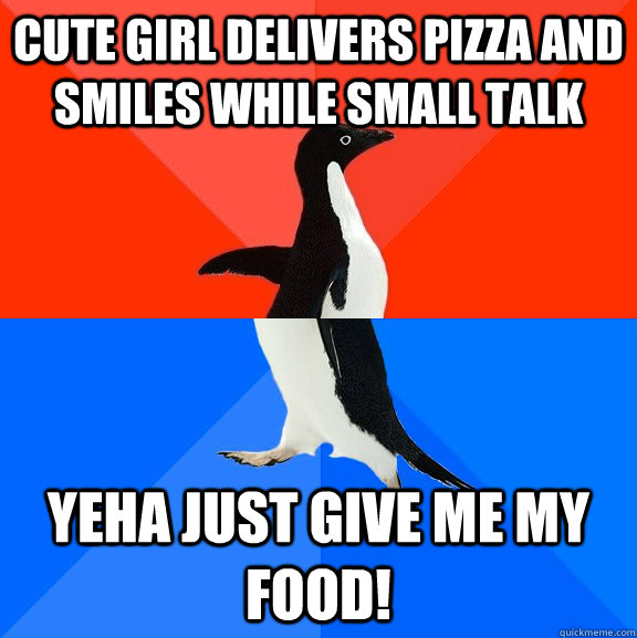cute girl delivers pizza and smiles while small talk yeha ju - Socially Awesome Awkward Penguin