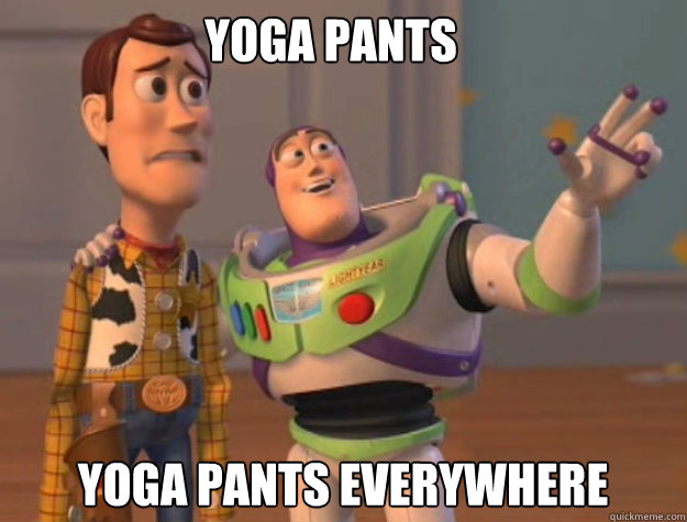 yoga pants yoga pants everywhere - buzz