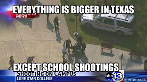everything is bigger in texas except school shootings - Lone Star