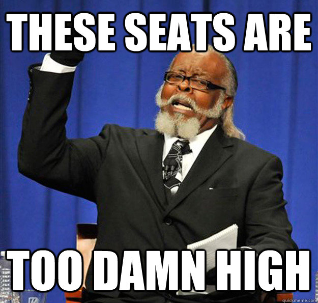 these seats are too damn high - Jimmy McMillan