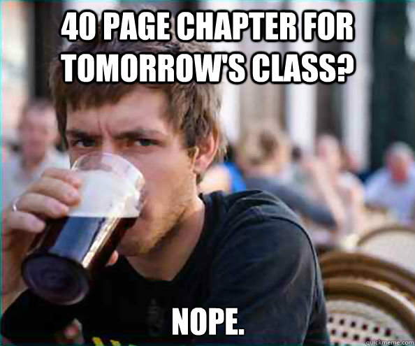 40 page chapter for tomorrows class nope - Lazy College Senior