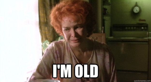 im old -