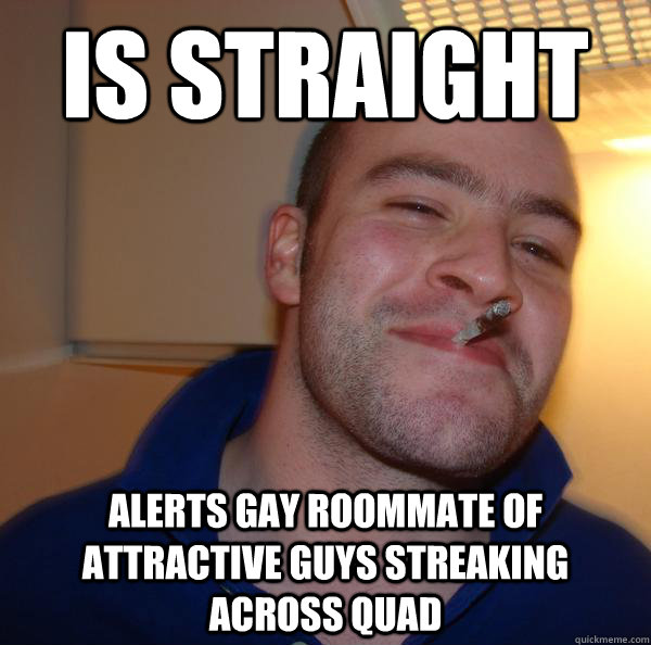is straight alerts gay roommate of attractive guys streaking - Good Guy Greg