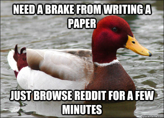 need a brake from writing a paper just browse reddit for a f - Malicious Advice Mallard