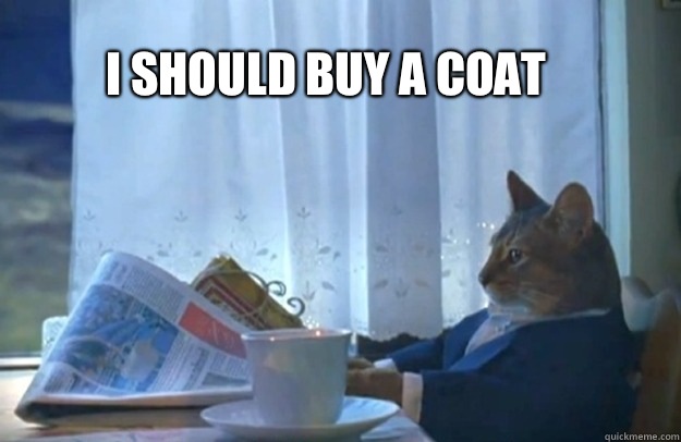 i should get my coat - Sophisticated
