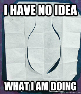 i have no idea what i am doing - Every time I try to use one of these