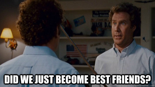did we just become best friends - Best Friends